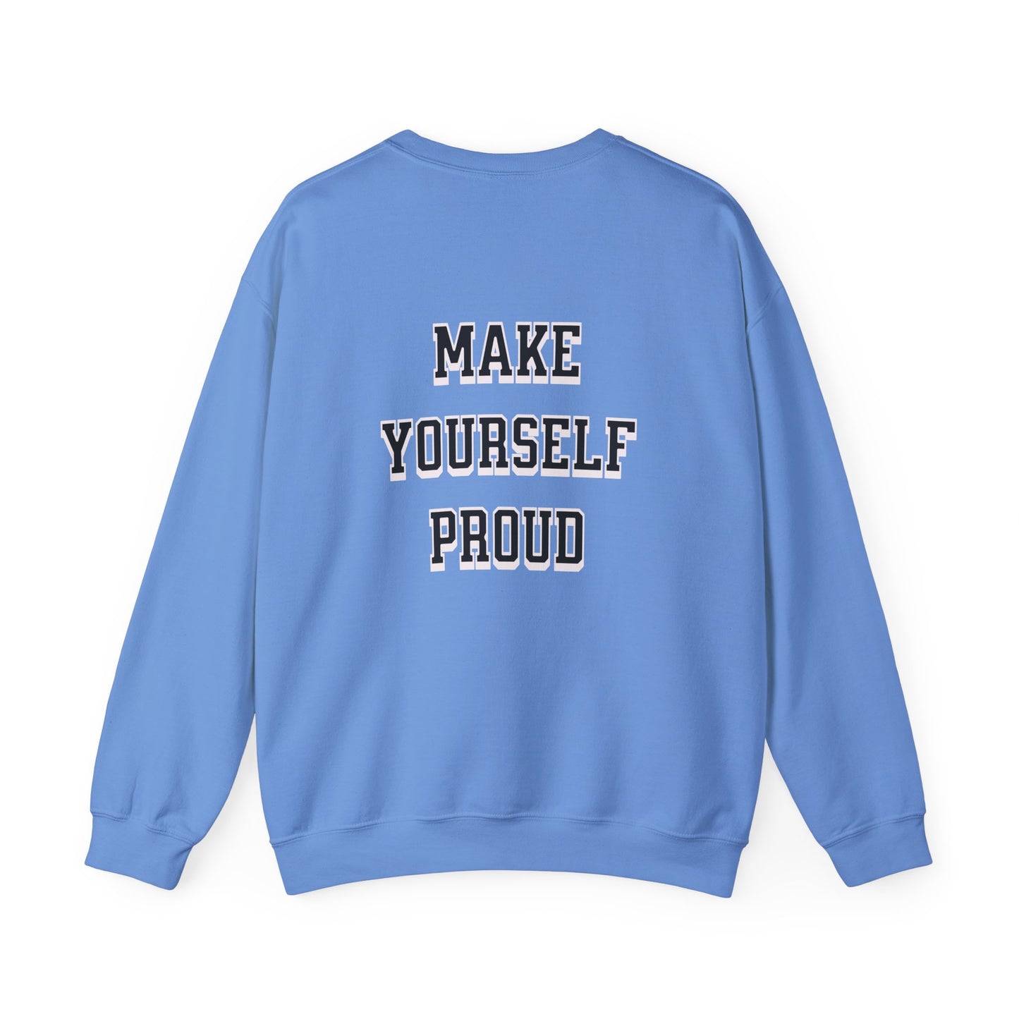 Make Yourself Proud Sweatshirt