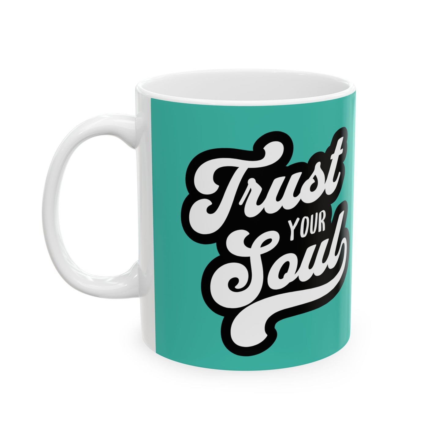 Trust Your Soul Ceramic Mug